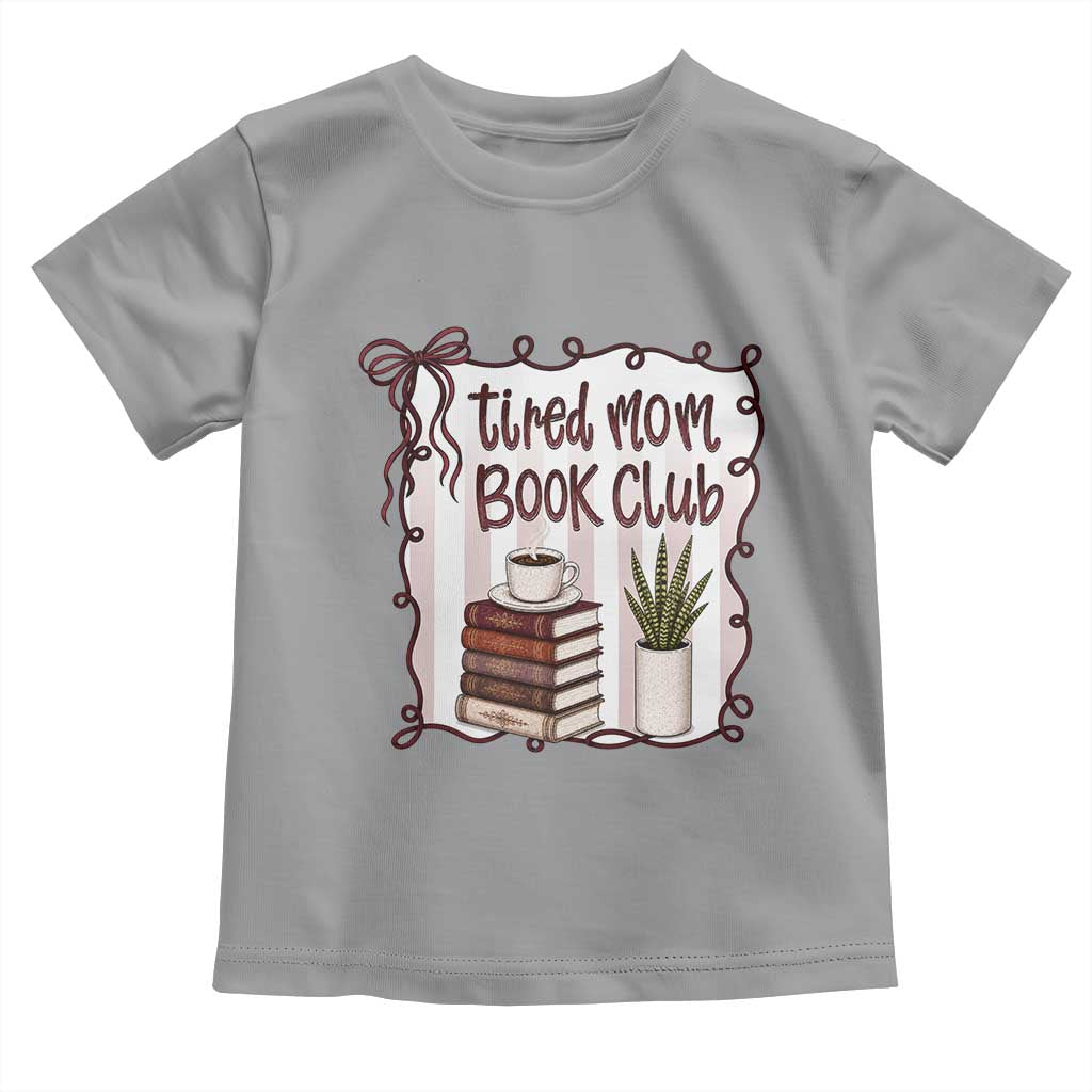 Tired Moms Book Club Toddler T Shirt Funny Coffee And Books Mom Gift