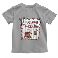 Tired Moms Book Club Toddler T Shirt Funny Coffee And Books Mom Gift