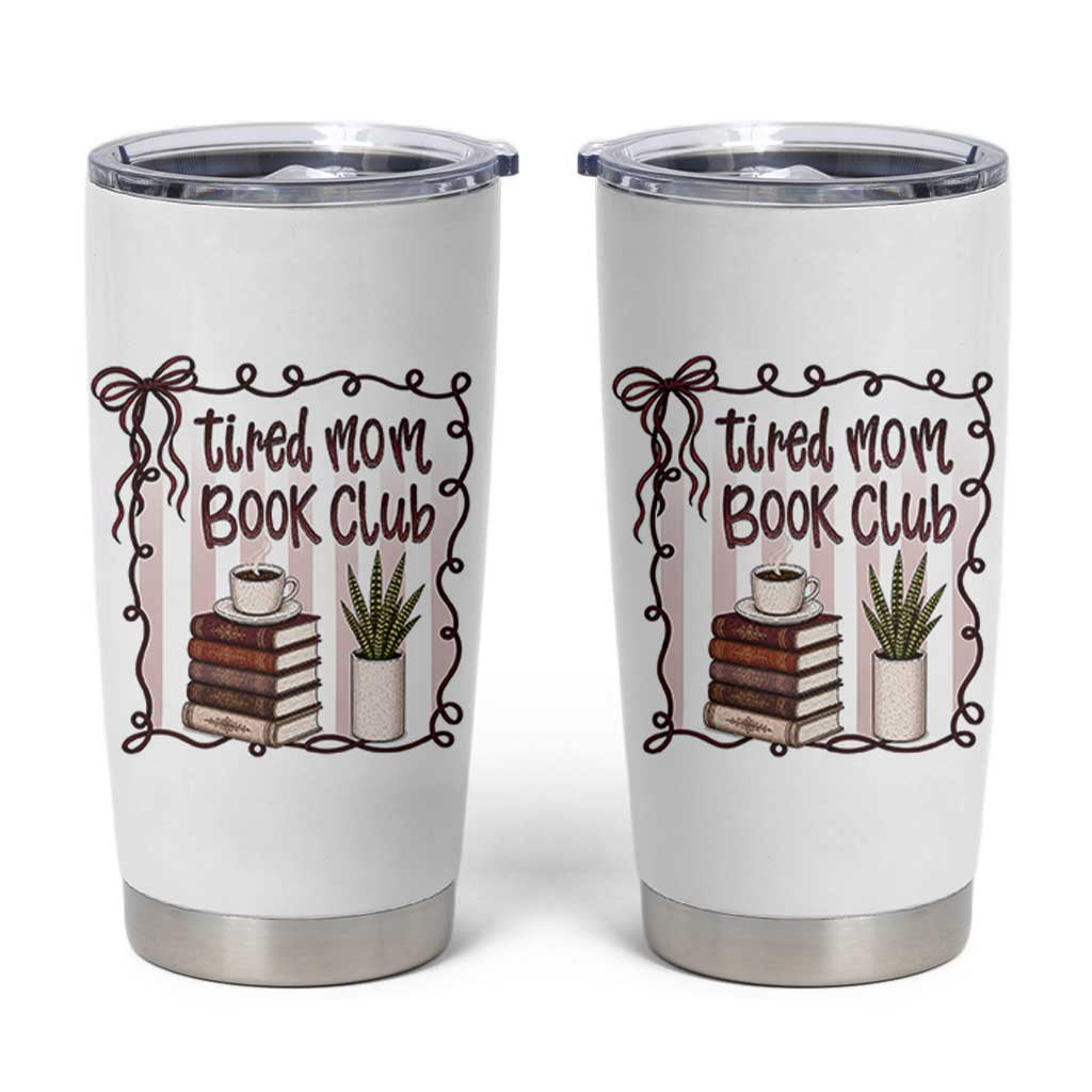 Tired Moms Book Club Tumbler Cup Funny Coffee And Books Mom Gift