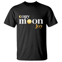 Copy Moon Joy Statement Full Moon T Shirt Space Exploration Lunar Journey 2026