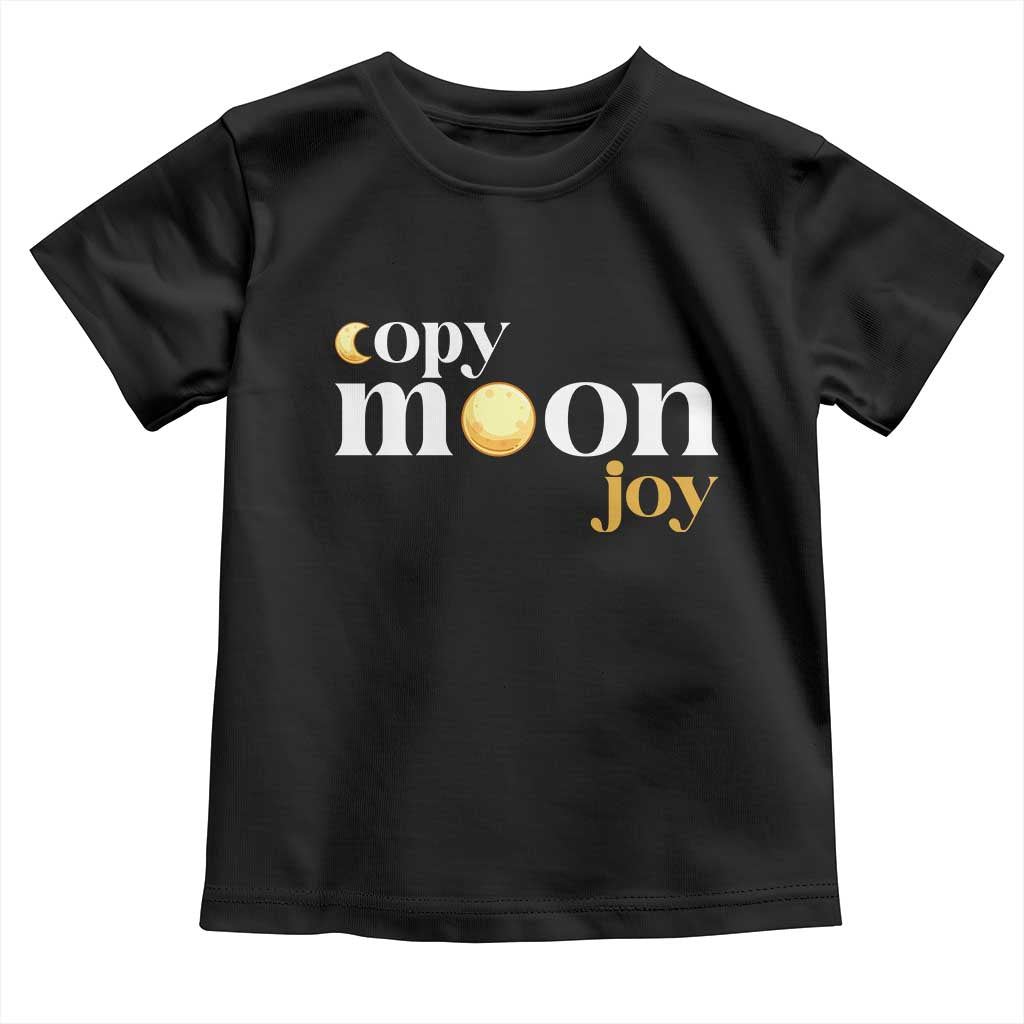Copy Moon Joy Statement Full Moon Toddler T Shirt Space Exploration Lunar Journey 2026