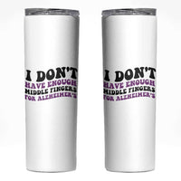 I Dont Have Enough Middle Fingers For Alzheimers Skinny Tumbler Groovy Purple Retro