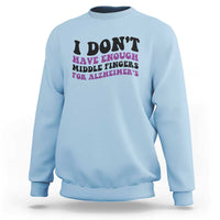 I Dont Have Enough Middle Fingers For Alzheimers Sweatshirt Groovy Purple Retro