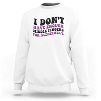 I Dont Have Enough Middle Fingers For Alzheimers Sweatshirt Groovy Purple Retro