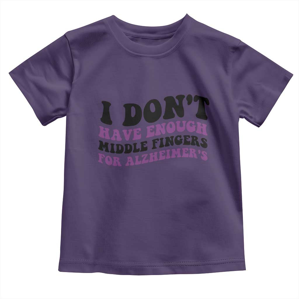 I Dont Have Enough Middle Fingers For Alzheimers Toddler T Shirt Groovy Purple Retro