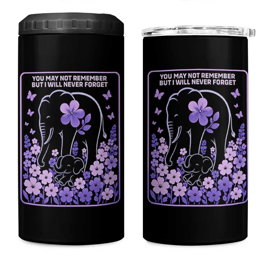 Elephant Alzheimers Purple Floral Support 4 in 1 Can Cooler Tumbler You May Not Remember But I Will Never Forget