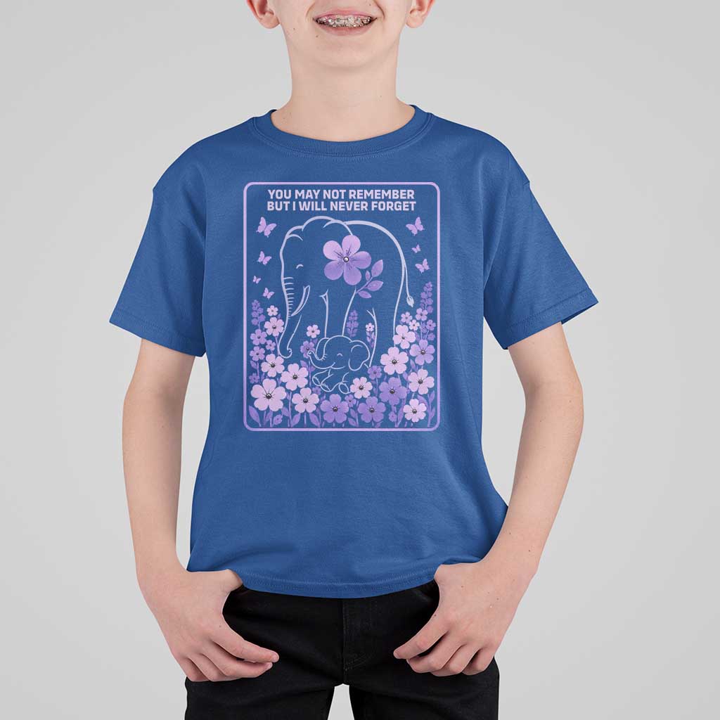 Elephant Alzheimers Purple Floral Support T Shirt For Kid You May Not Remember But I Will Never Forget