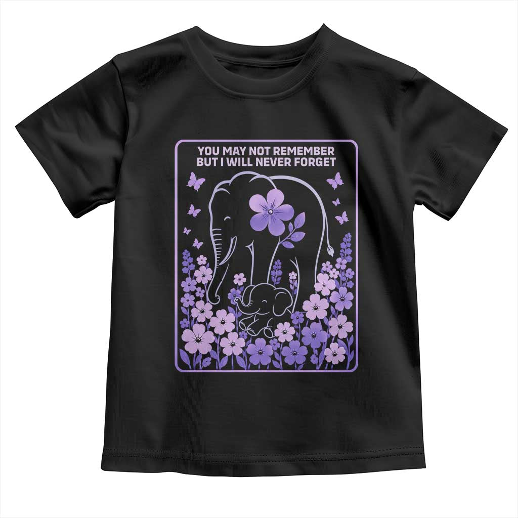 Elephant Alzheimers Purple Floral Support Toddler T Shirt You May Not Remember But I Will Never Forget