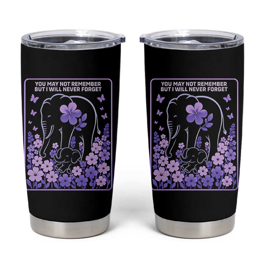 Elephant Alzheimers Purple Floral Support Tumbler Cup You May Not Remember But I Will Never Forget
