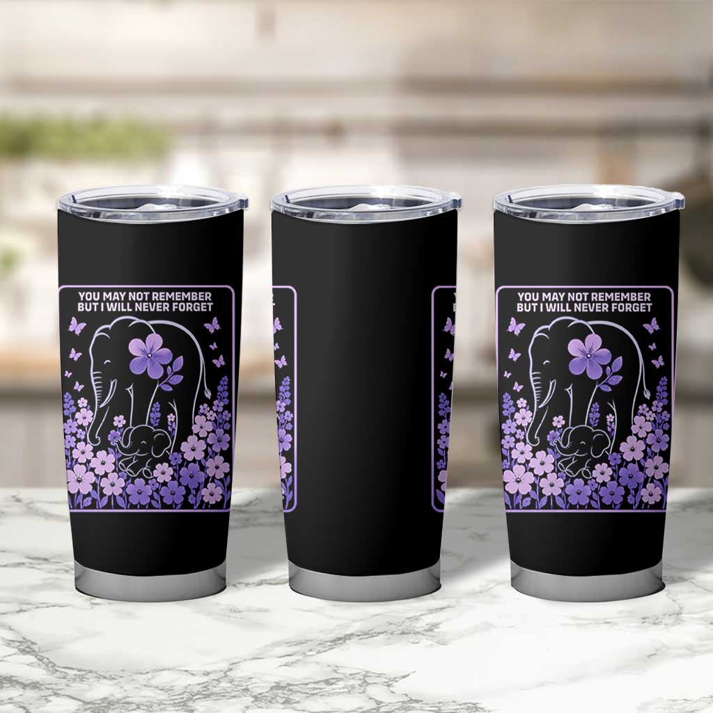 Elephant Alzheimers Purple Floral Support Tumbler Cup You May Not Remember But I Will Never Forget