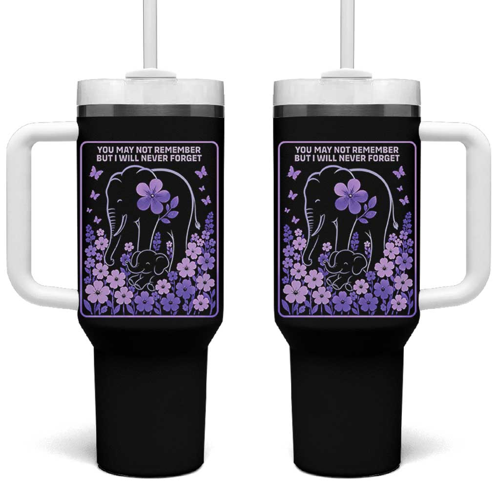 Elephant Alzheimers Purple Floral Support Tumbler With Handle You May Not Remember But I Will Never Forget