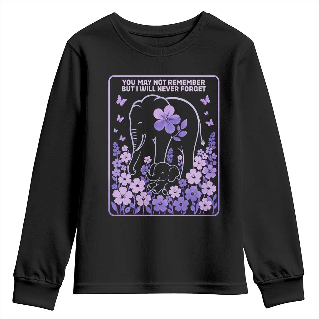 Elephant Alzheimers Purple Floral Support Youth Sweatshirt You May Not Remember But I Will Never Forget