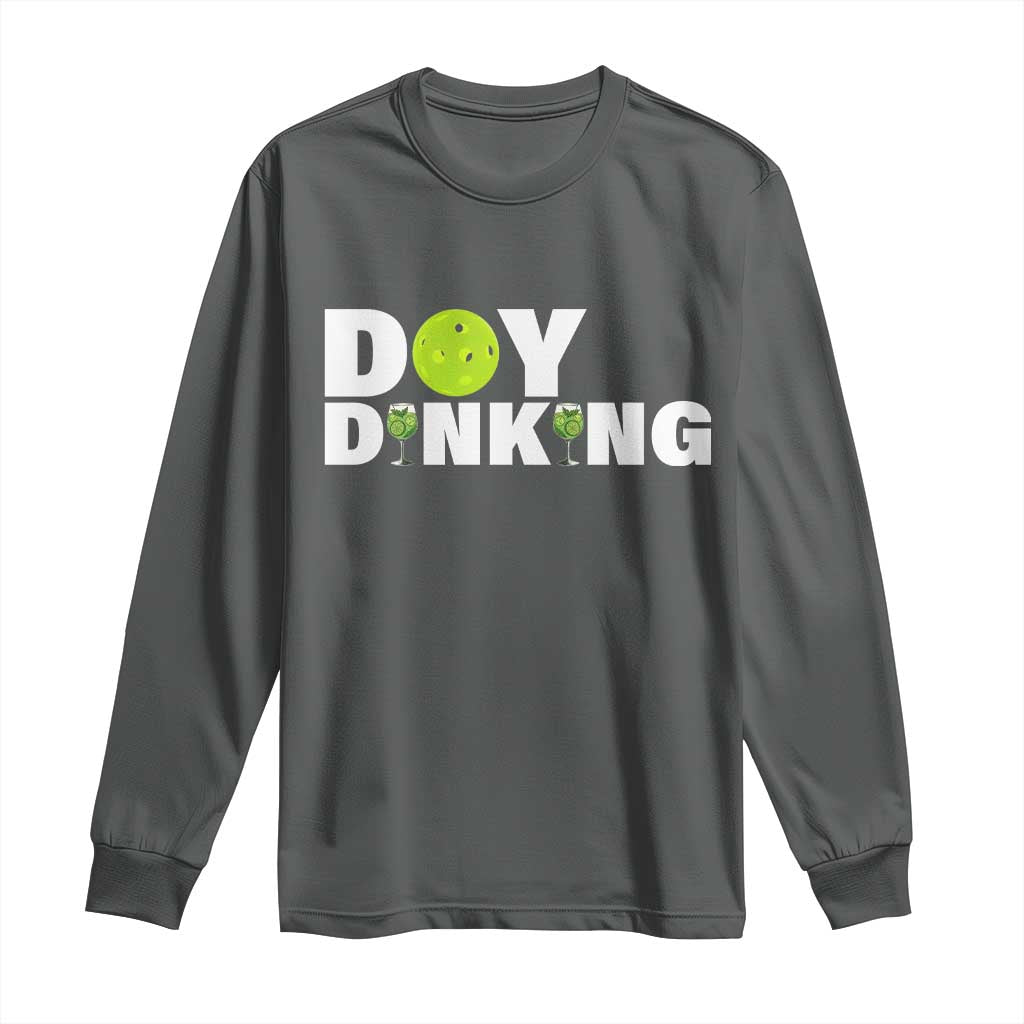 Pickleball Lover Long Sleeve Shirt Day Dinking Drinking Gift - Wonder Print Shop