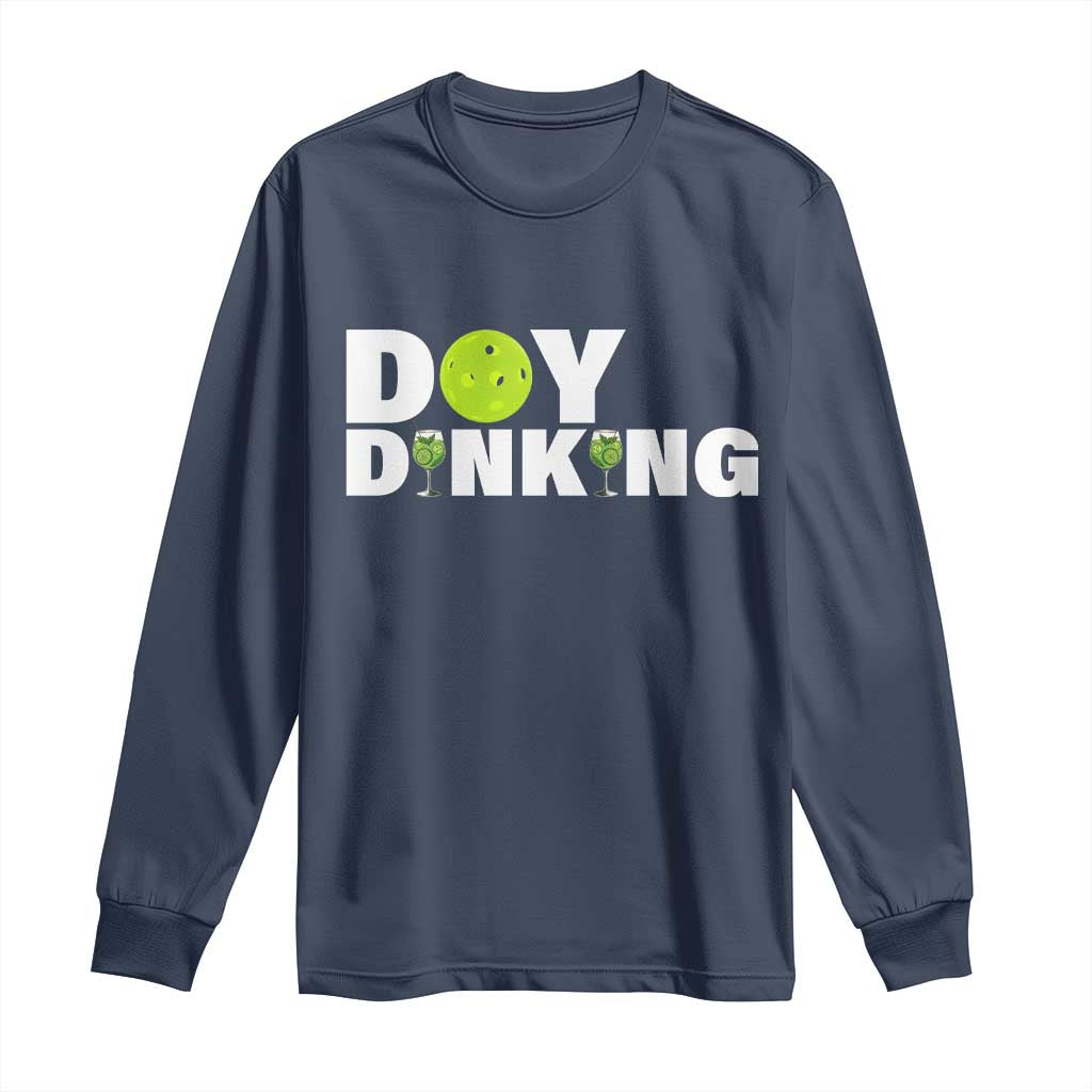 Pickleball Lover Long Sleeve Shirt Day Dinking Drinking Gift - Wonder Print Shop