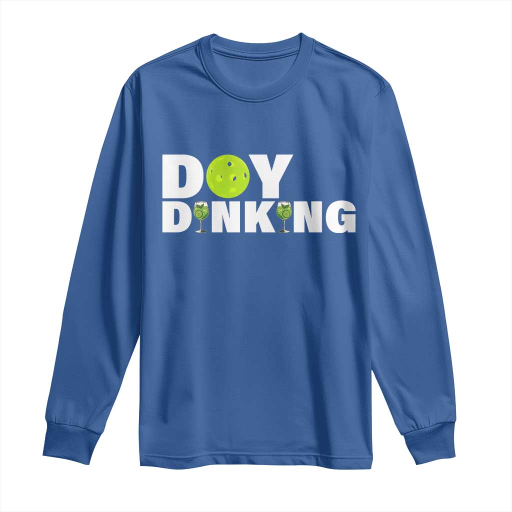 Pickleball Lover Long Sleeve Shirt Day Dinking Drinking Gift - Wonder Print Shop