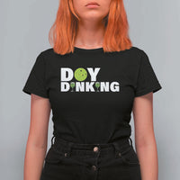 Pickleball Lover T Shirt For Women Day Dinking Drinking Gift - Wonder Print Shop