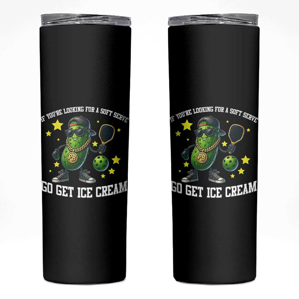 Funny Pickle Playing Pickleball Skinny Tumbler If You Want Soft Serve Eat Ice Cream