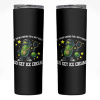 Funny Pickle Playing Pickleball Skinny Tumbler If You Want Soft Serve Eat Ice Cream