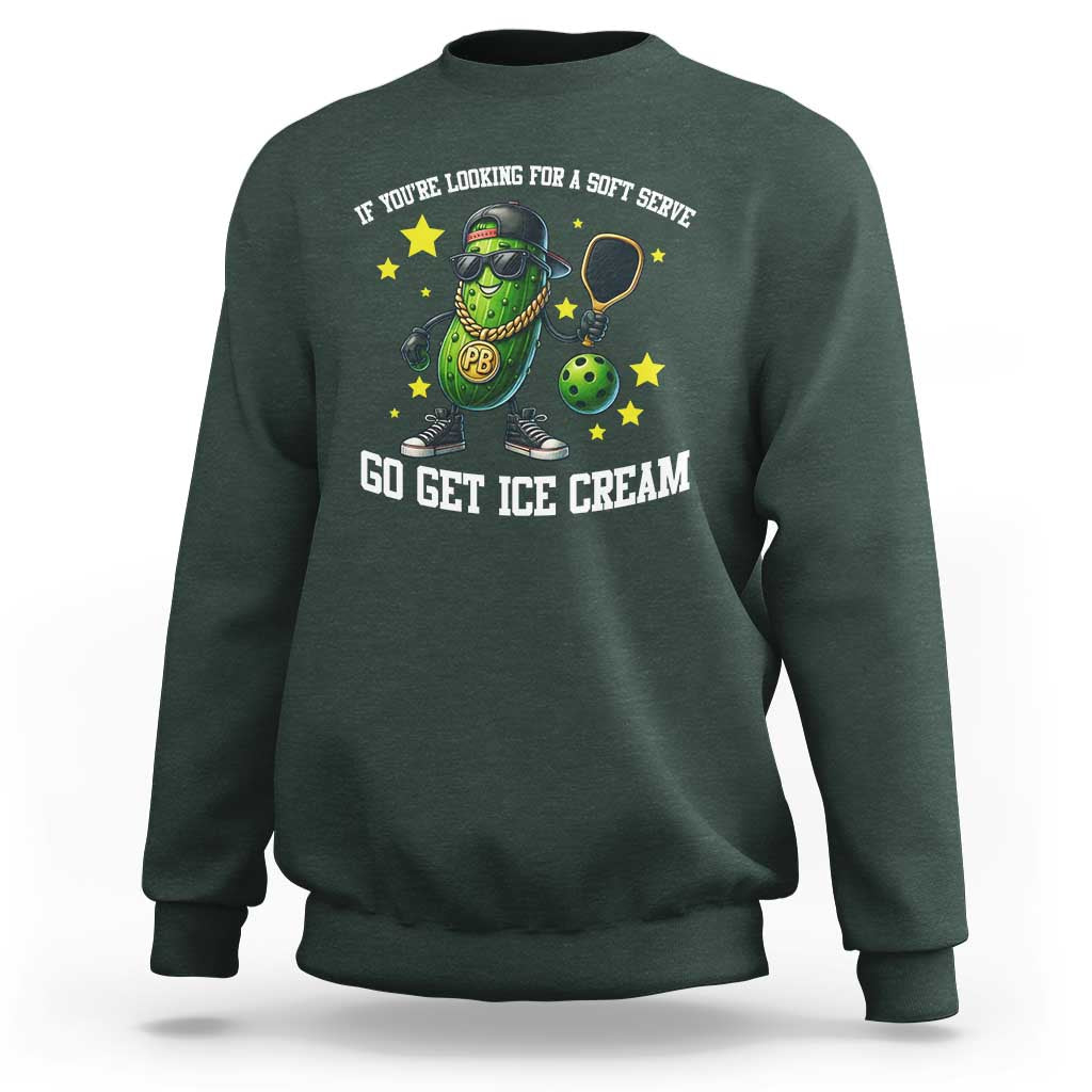 Funny Pickle Playing Pickleball Sweatshirt If You Want Soft Serve Eat Ice Cream - Wonder Print Shop