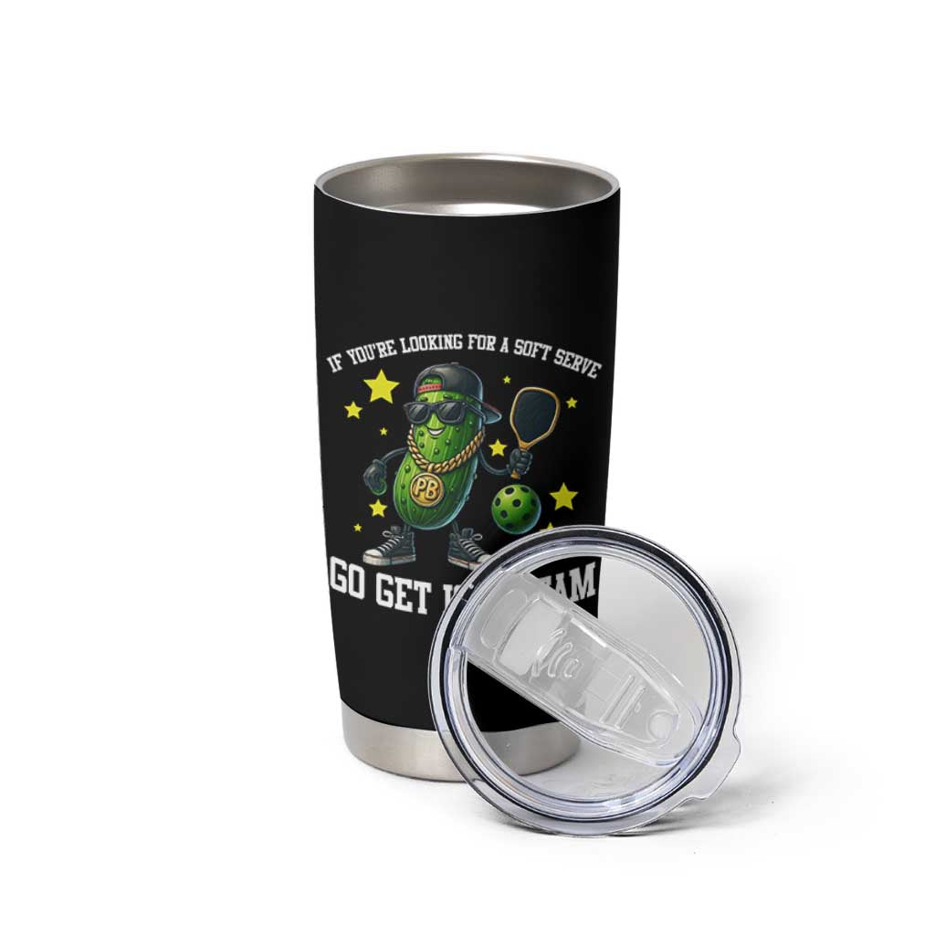 Funny Pickle Playing Pickleball Tumbler Cup If You Want Soft Serve Eat Ice Cream