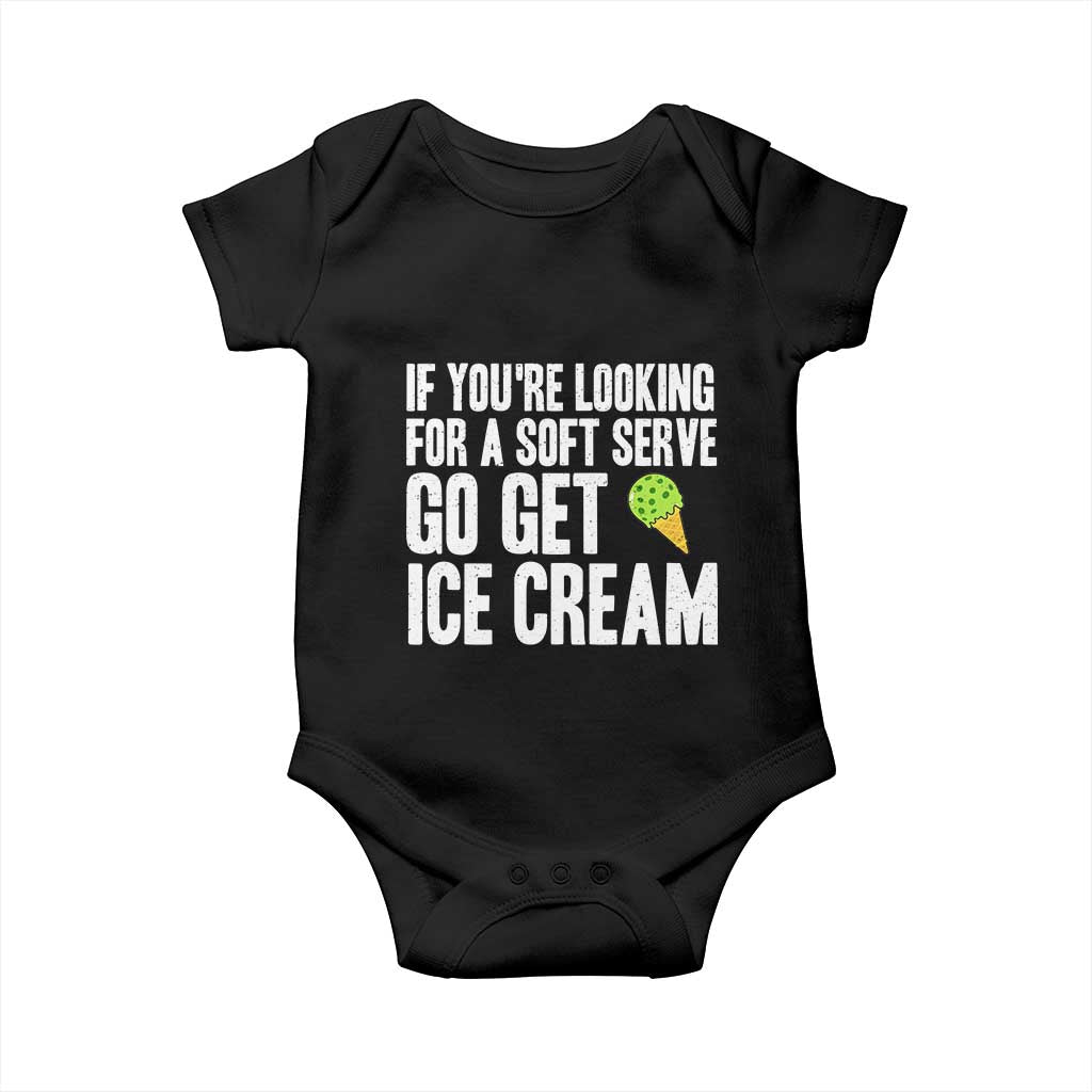 If You Are Looking For A Soft Serve Go Get Ice Cream Baby Onesie Funny Pickleball Lover - Wonder Print Shop