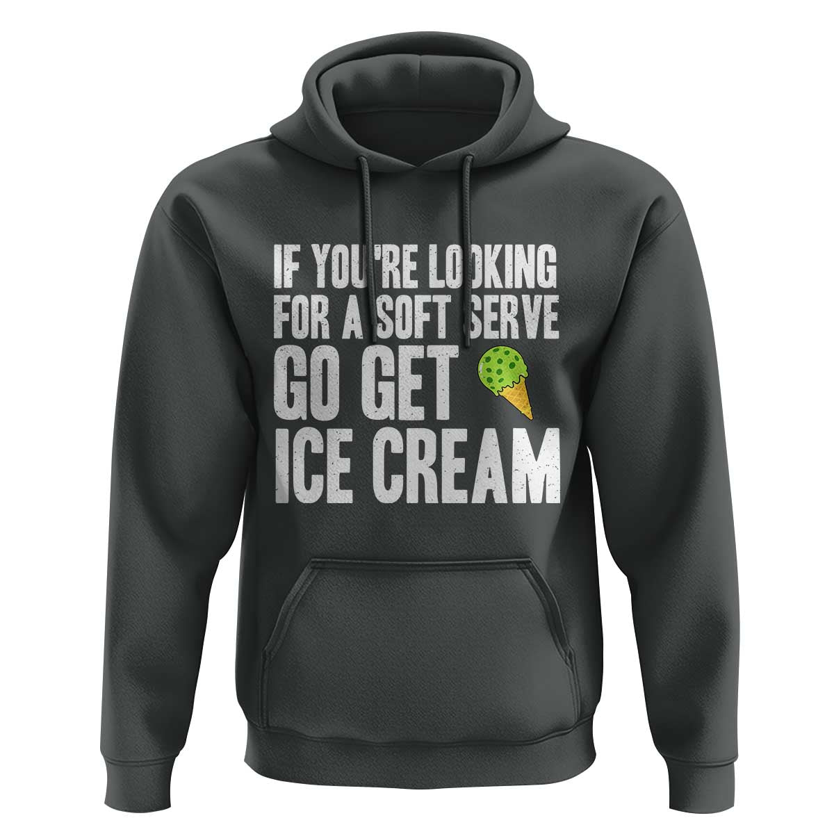 If You Are Looking For A Soft Serve Go Get Ice Cream Hoodie Funny Pickleball Lover - Wonder Print Shop
