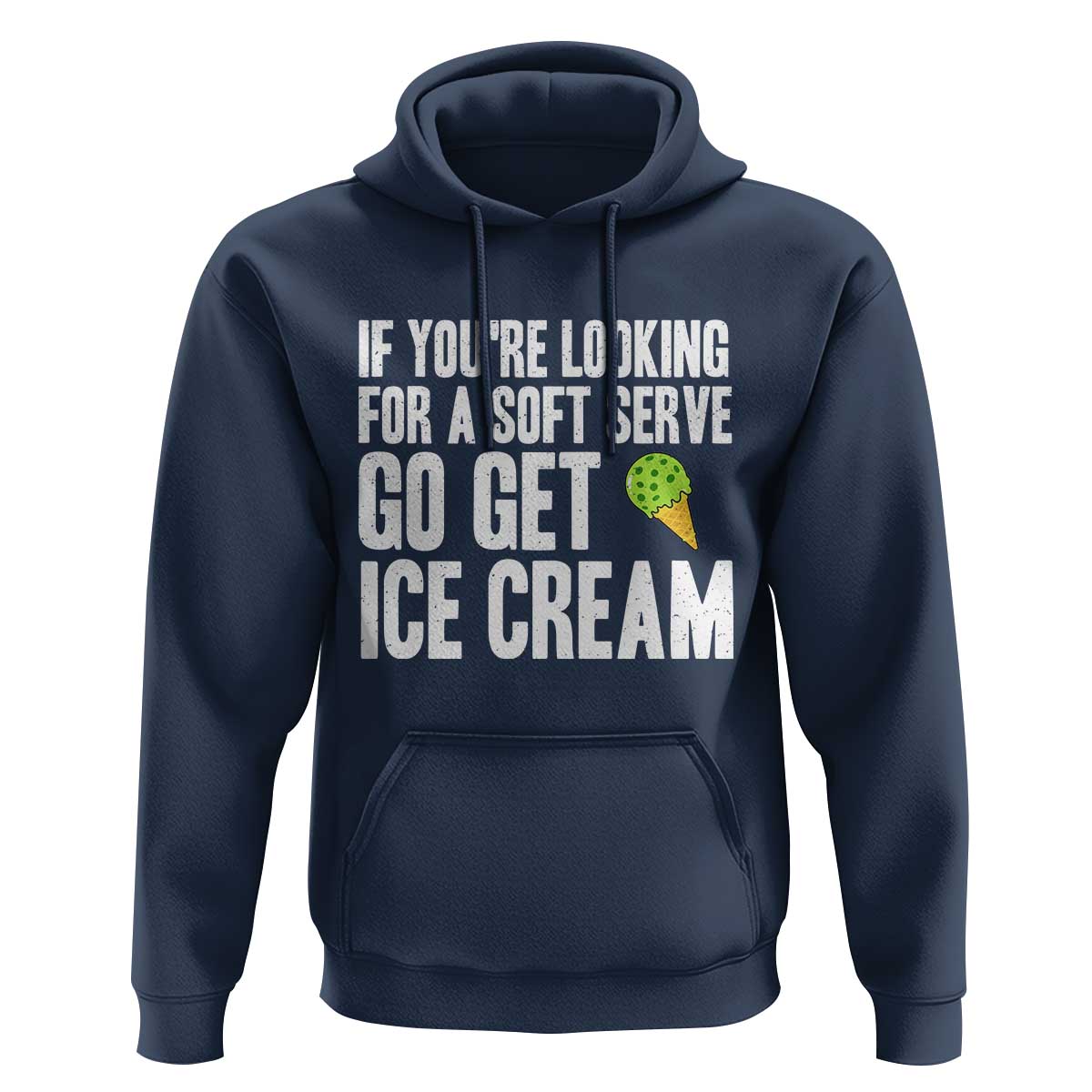 If You Are Looking For A Soft Serve Go Get Ice Cream Hoodie Funny Pickleball Lover - Wonder Print Shop