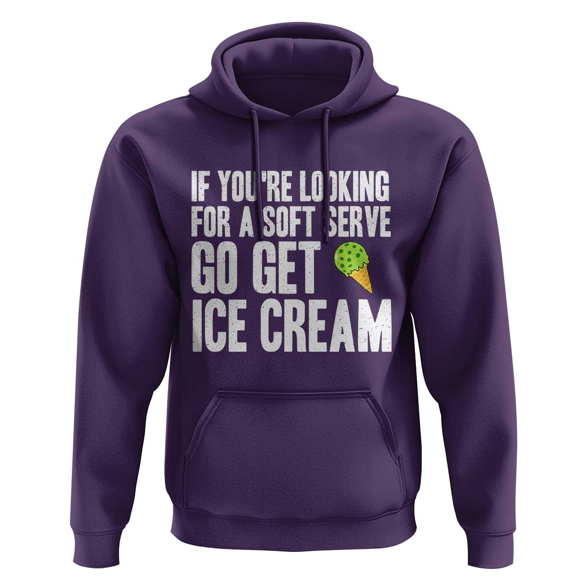 If You Are Looking For A Soft Serve Go Get Ice Cream Hoodie Funny Pickleball Lover - Wonder Print Shop