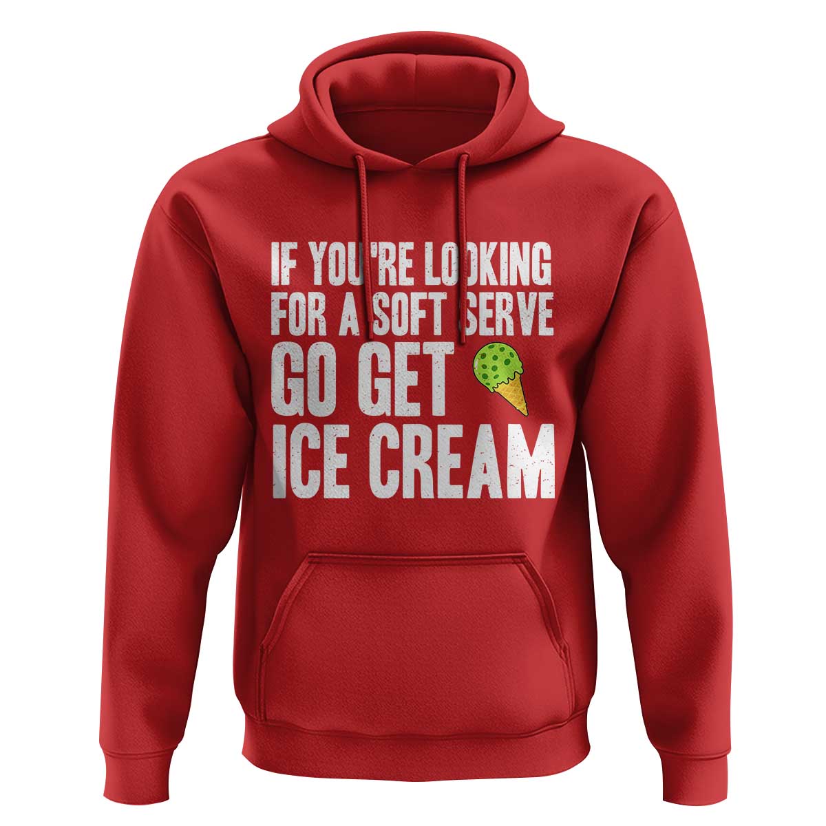 If You Are Looking For A Soft Serve Go Get Ice Cream Hoodie Funny Pickleball Lover - Wonder Print Shop