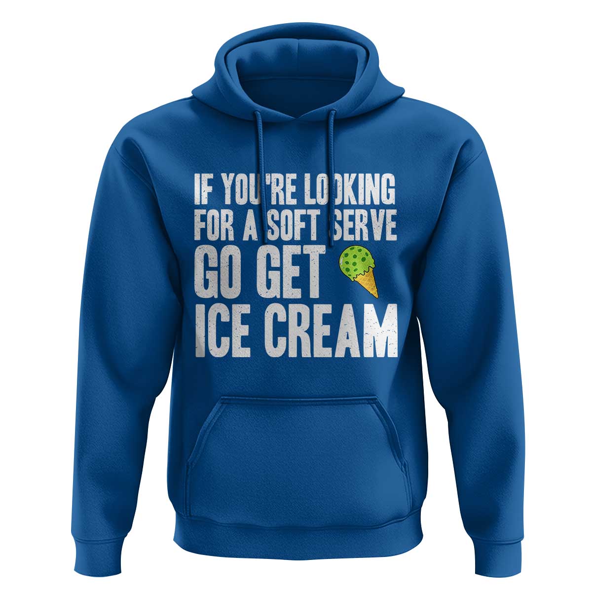 If You Are Looking For A Soft Serve Go Get Ice Cream Hoodie Funny Pickleball Lover - Wonder Print Shop
