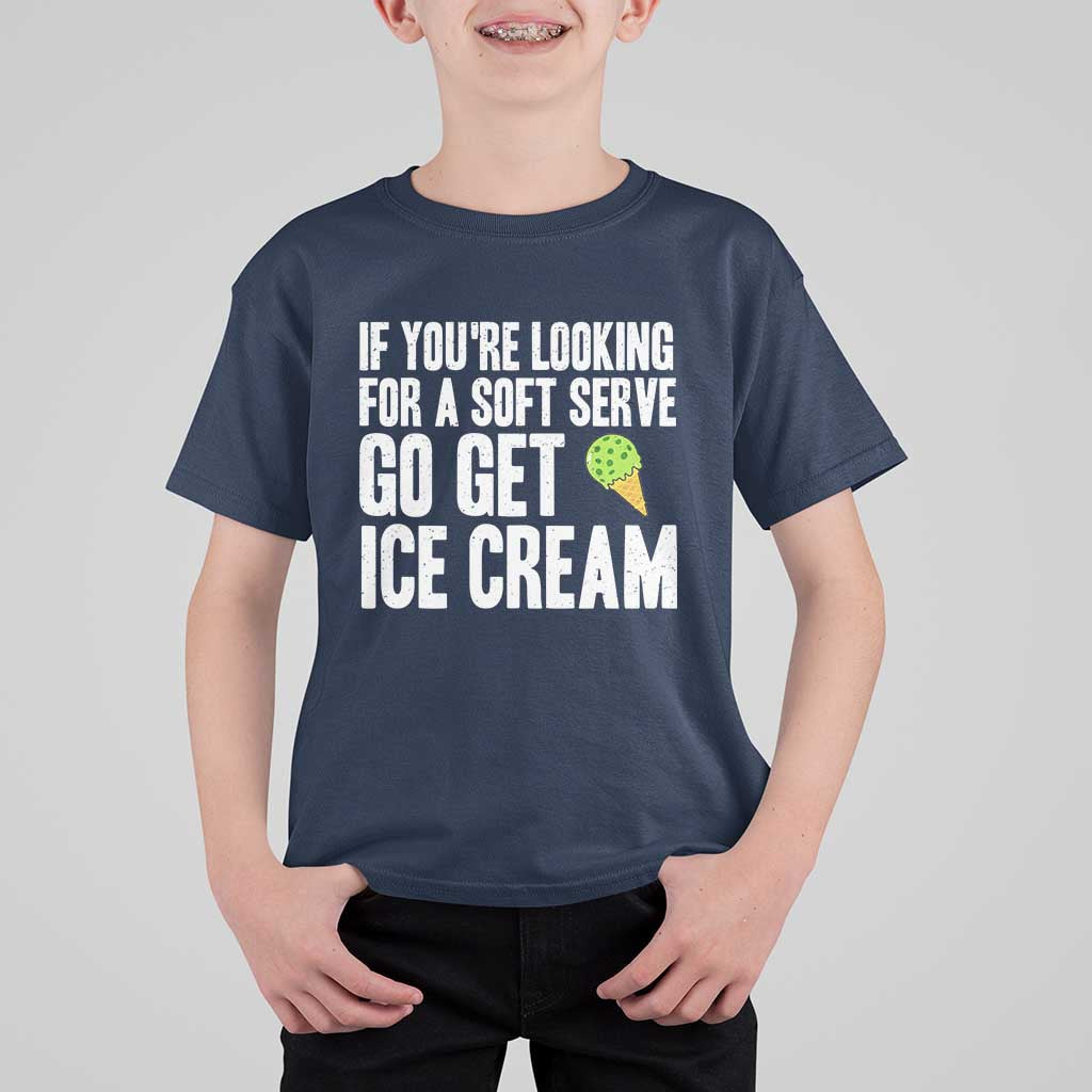 If You Are Looking For A Soft Serve Go Get Ice Cream T Shirt For Kid Funny Pickleball Lover - Wonder Print Shop