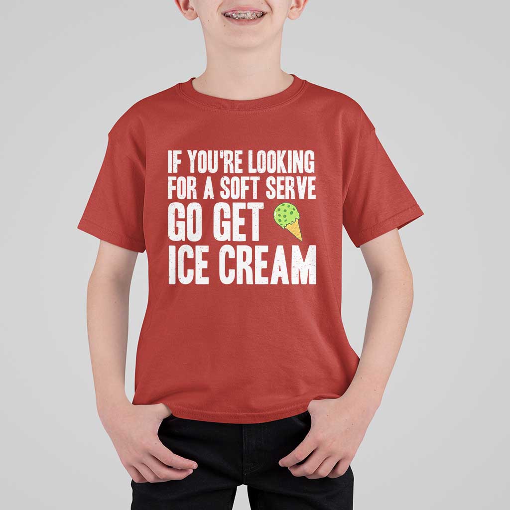 If You Are Looking For A Soft Serve Go Get Ice Cream T Shirt For Kid Funny Pickleball Lover - Wonder Print Shop