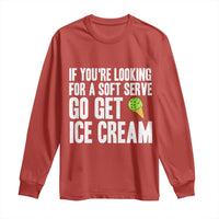 If You Are Looking For A Soft Serve Go Get Ice Cream Long Sleeve Shirt Funny Pickleball Lover - Wonder Print Shop