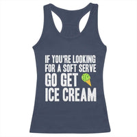 If You Are Looking For A Soft Serve Go Get Ice Cream Racerback Tank Top Funny Pickleball Lover - Wonder Print Shop