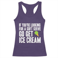 If You Are Looking For A Soft Serve Go Get Ice Cream Racerback Tank Top Funny Pickleball Lover - Wonder Print Shop