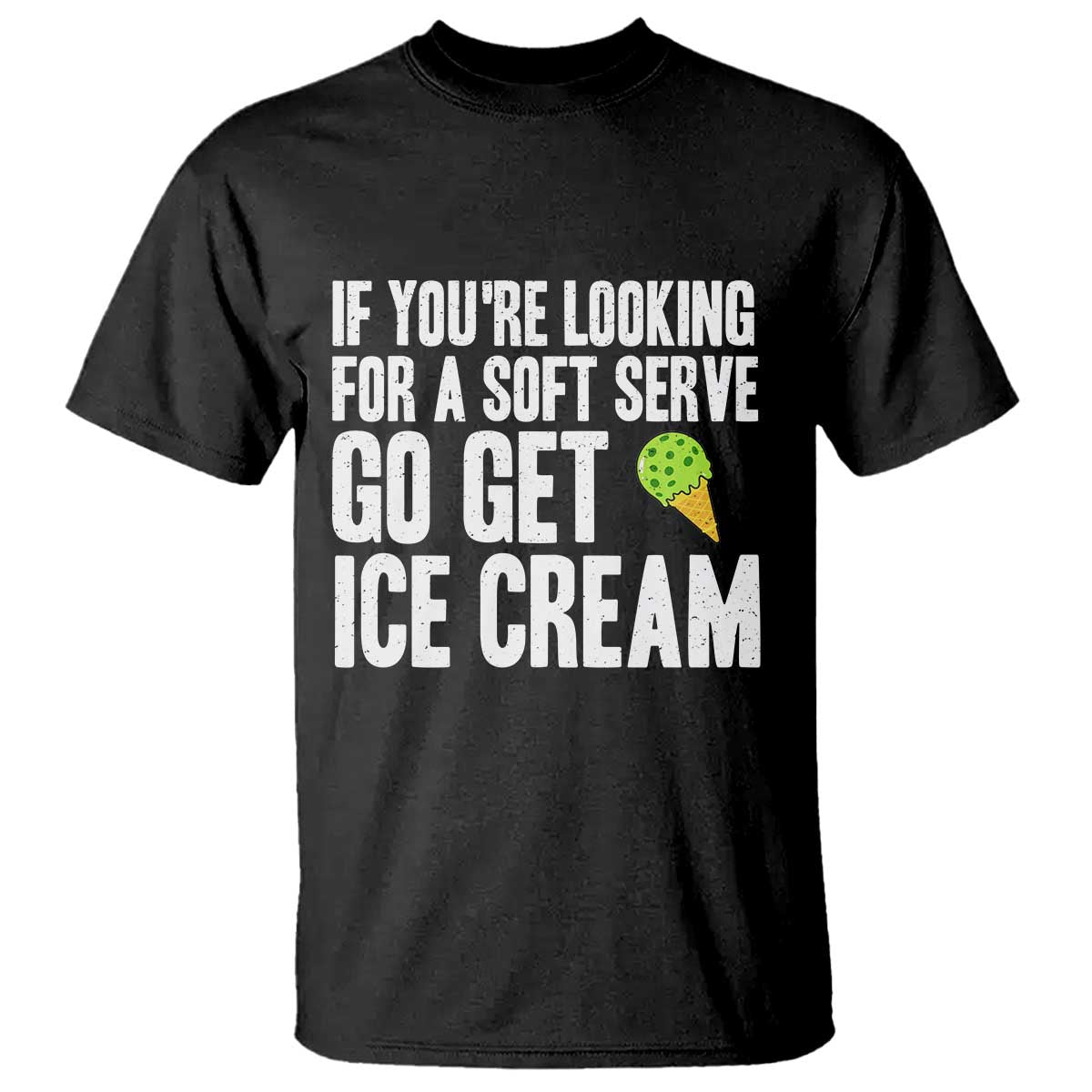 If You Are Looking For A Soft Serve Go Get Ice Cream T Shirt Funny Pickleball Lover - Wonder Print Shop