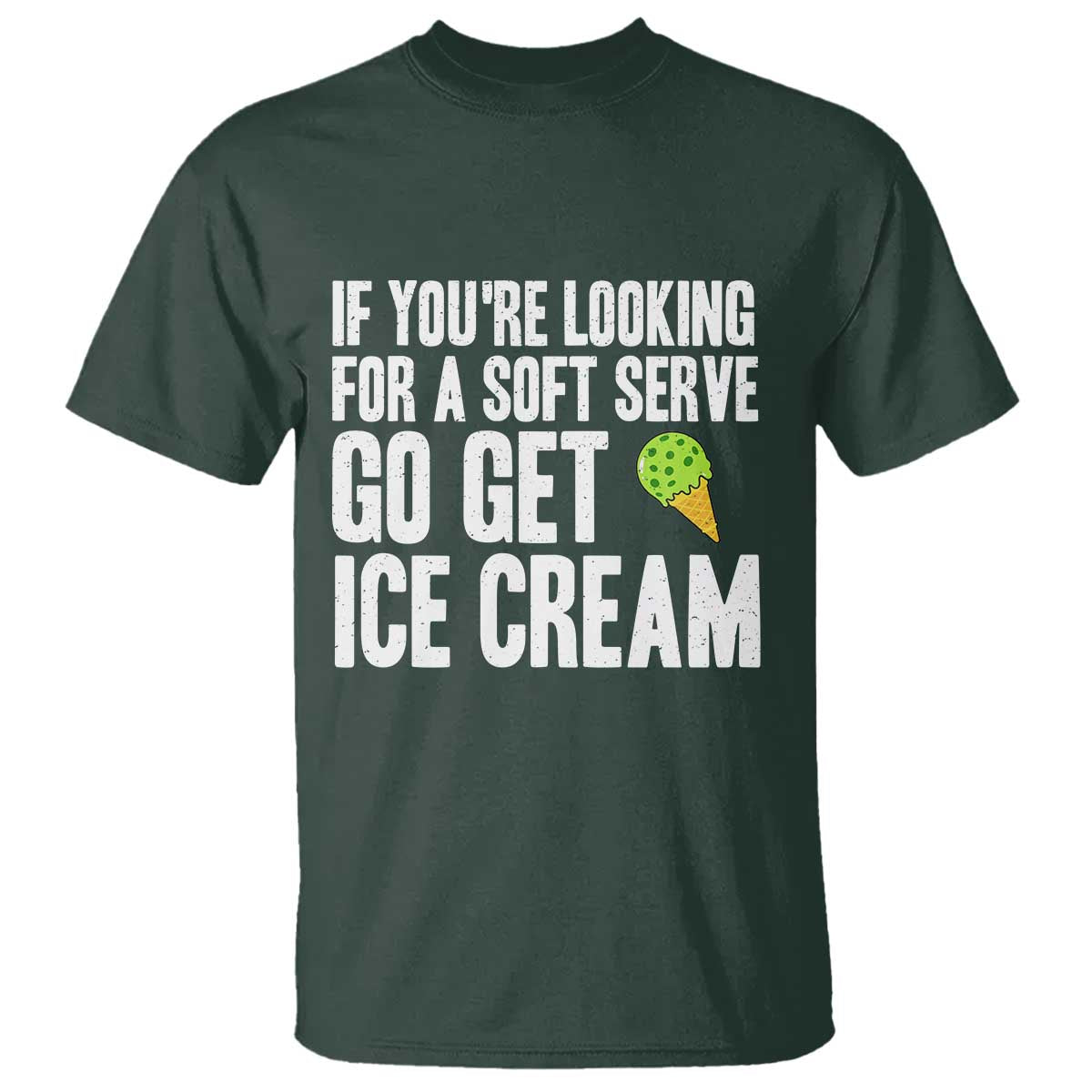 If You Are Looking For A Soft Serve Go Get Ice Cream T Shirt Funny Pickleball Lover - Wonder Print Shop