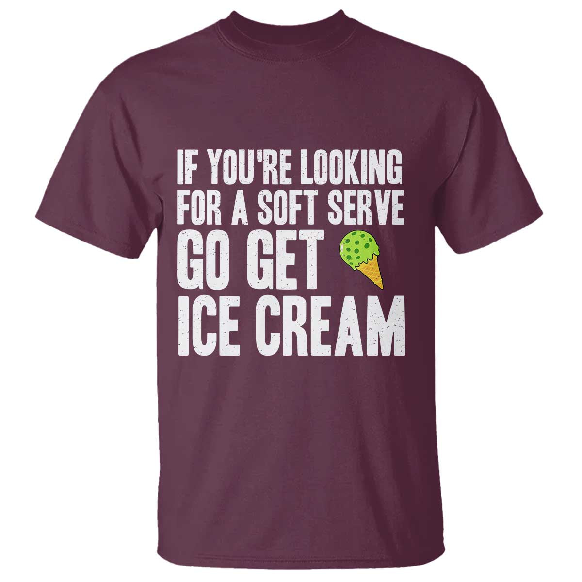 If You Are Looking For A Soft Serve Go Get Ice Cream T Shirt Funny Pickleball Lover - Wonder Print Shop