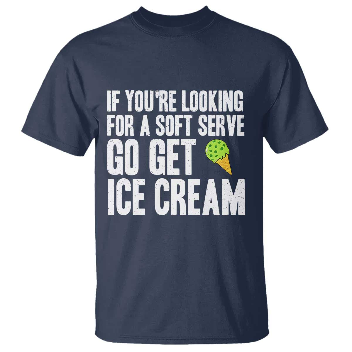 If You Are Looking For A Soft Serve Go Get Ice Cream T Shirt Funny Pickleball Lover - Wonder Print Shop