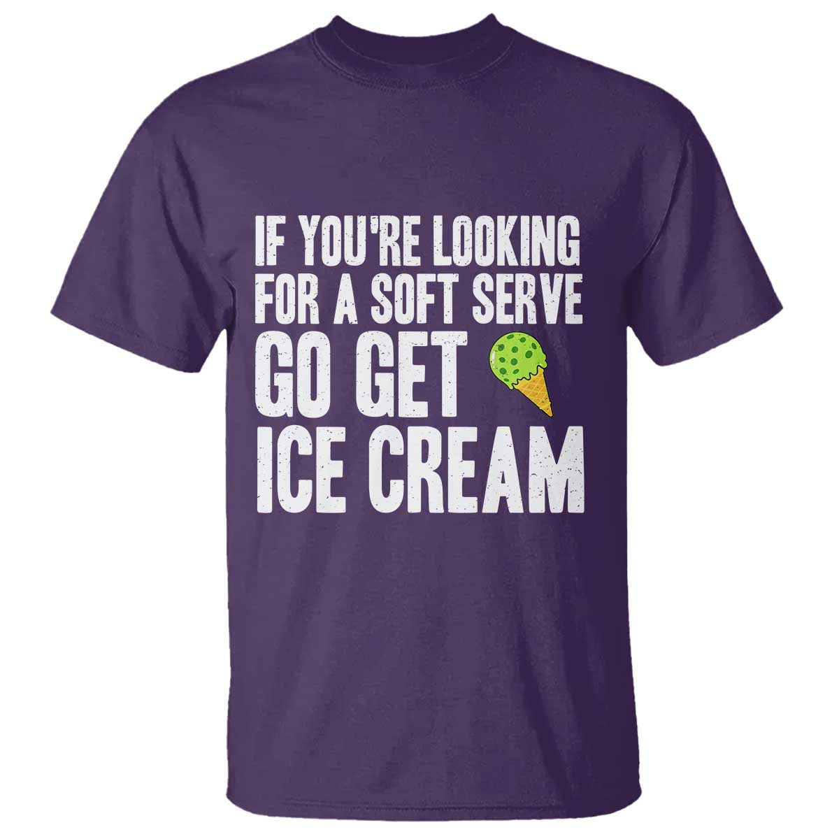 If You Are Looking For A Soft Serve Go Get Ice Cream T Shirt Funny Pickleball Lover - Wonder Print Shop