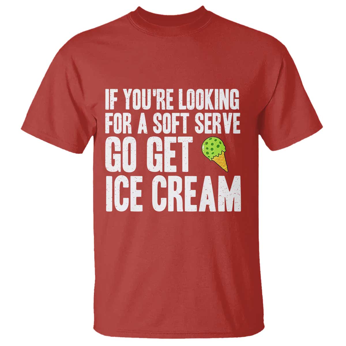 If You Are Looking For A Soft Serve Go Get Ice Cream T Shirt Funny Pickleball Lover - Wonder Print Shop