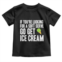 If You Are Looking For A Soft Serve Go Get Ice Cream Toddler T Shirt Funny Pickleball Lover - Wonder Print Shop
