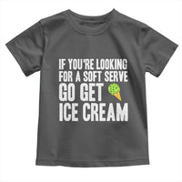 If You Are Looking For A Soft Serve Go Get Ice Cream Toddler T Shirt Funny Pickleball Lover - Wonder Print Shop