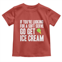 If You Are Looking For A Soft Serve Go Get Ice Cream Toddler T Shirt Funny Pickleball Lover - Wonder Print Shop