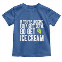 If You Are Looking For A Soft Serve Go Get Ice Cream Toddler T Shirt Funny Pickleball Lover - Wonder Print Shop