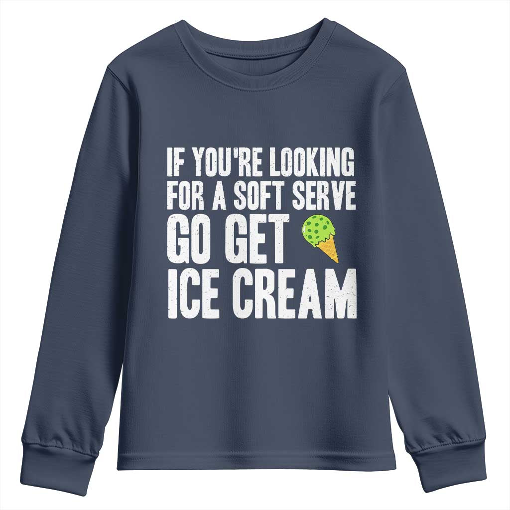 If You Are Looking For A Soft Serve Go Get Ice Cream Youth Sweatshirt Funny Pickleball Lover - Wonder Print Shop