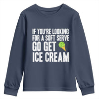 If You Are Looking For A Soft Serve Go Get Ice Cream Youth Sweatshirt Funny Pickleball Lover - Wonder Print Shop