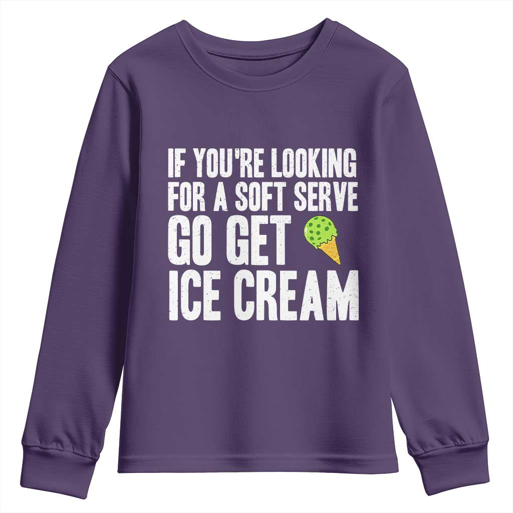If You Are Looking For A Soft Serve Go Get Ice Cream Youth Sweatshirt Funny Pickleball Lover - Wonder Print Shop