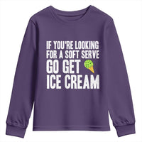 If You Are Looking For A Soft Serve Go Get Ice Cream Youth Sweatshirt Funny Pickleball Lover - Wonder Print Shop