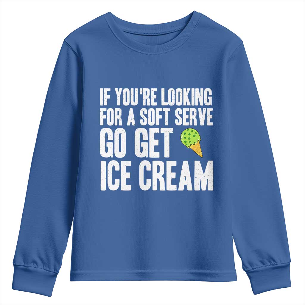 If You Are Looking For A Soft Serve Go Get Ice Cream Youth Sweatshirt Funny Pickleball Lover - Wonder Print Shop